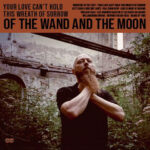 :Of the Wand & the Moon: – Your Love Can’t Hold This Wreath Of Sorrow